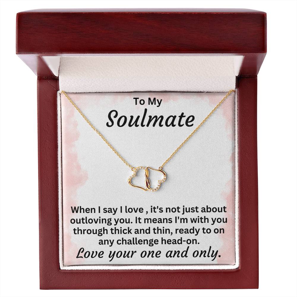 To My Soulmate Out Loving You - Everlasting Love Necklace - Any Occasion
