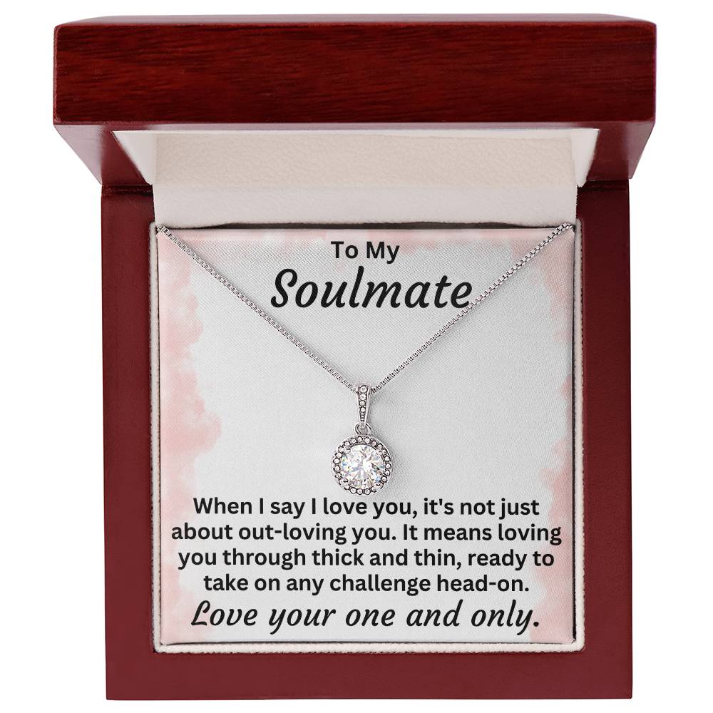 To My Soulmate Though Thin And Thin - Eternal Hope Necklace - Gift For Any Occasion