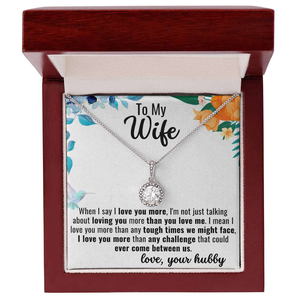 To My Wife-When I Say I Love You More - Gift For Couple - Eternal Hope Necklace