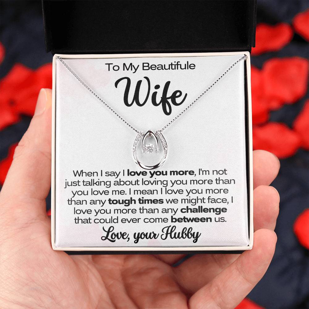 To My Wife, I Love You More - From Husband To Wife - Lucky In Love Necklace