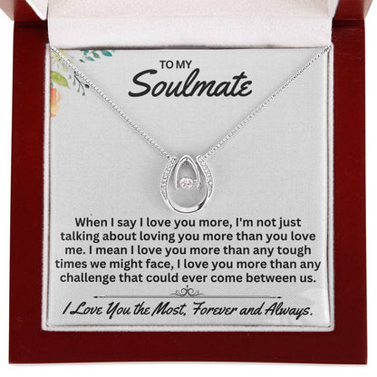 To My Soulmate When I Say I Love You,- Gift For Any Occasion/Anyone - Lucky In Love Necklace