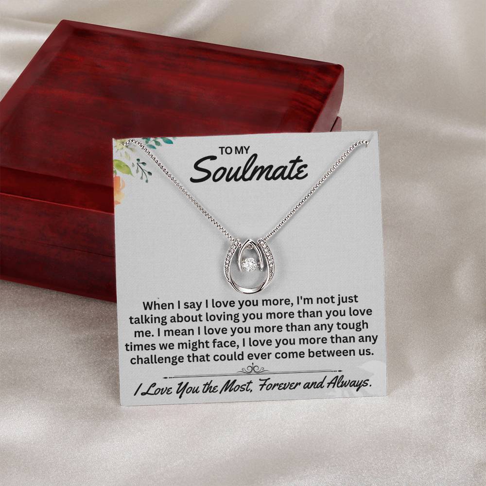 To My Soulmate When I Say I Love You,- Gift For Any Occasion/Anyone - Lucky In Love Necklace