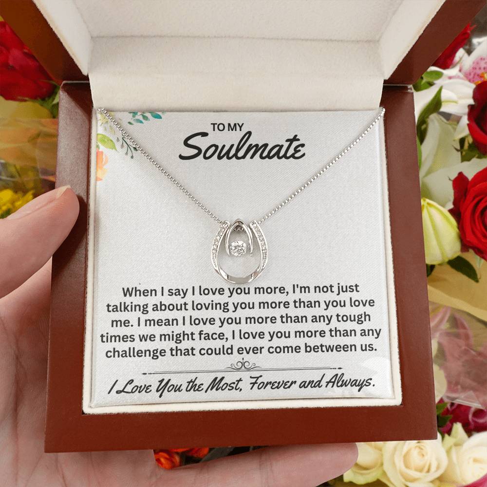 To My Soulmate When I Say I Love You,- Gift For Any Occasion/Anyone - Lucky In Love Necklace