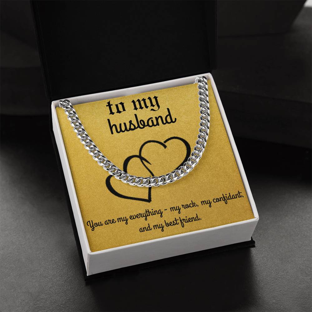 To my husband - You are my everything - cuban chain