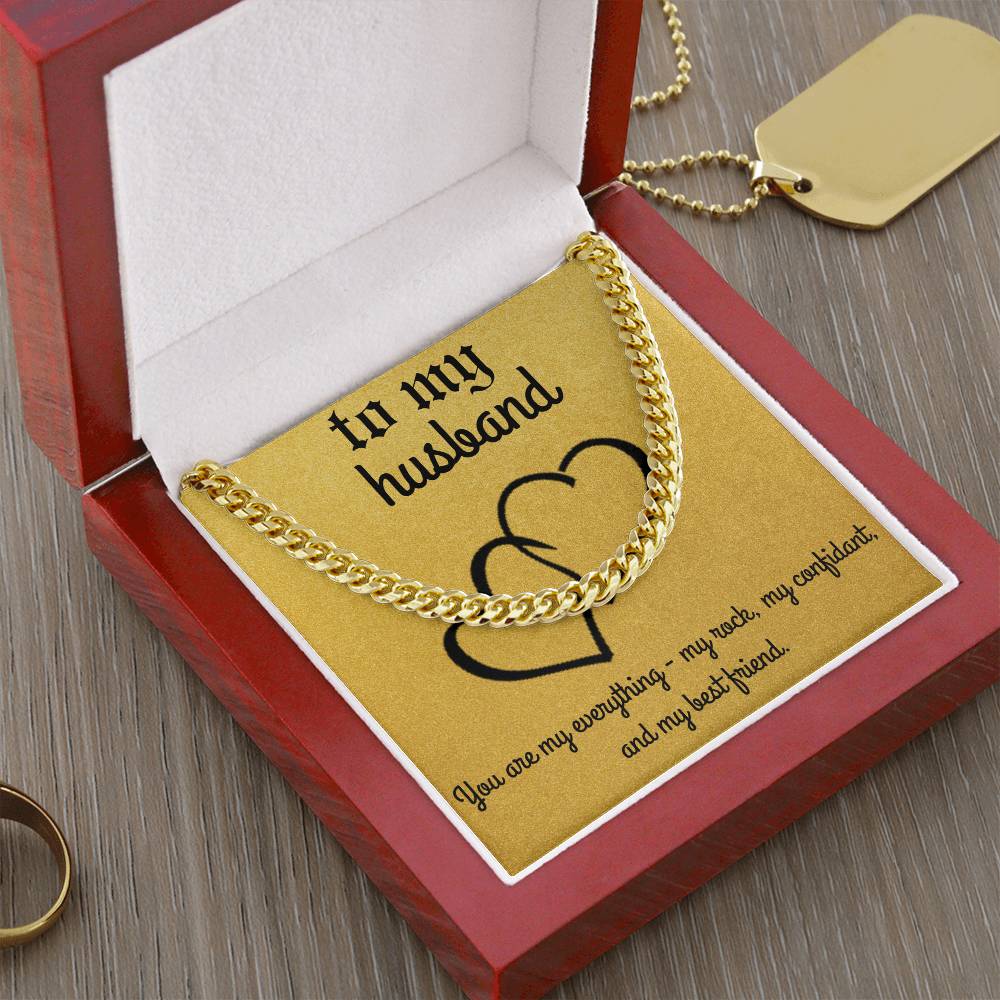 To my husband - You are my everything - cuban chain